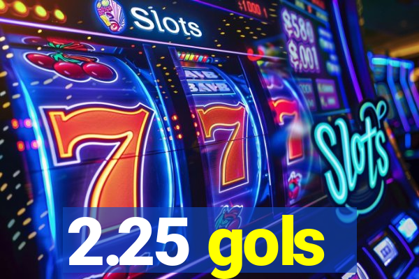 2.25 gols